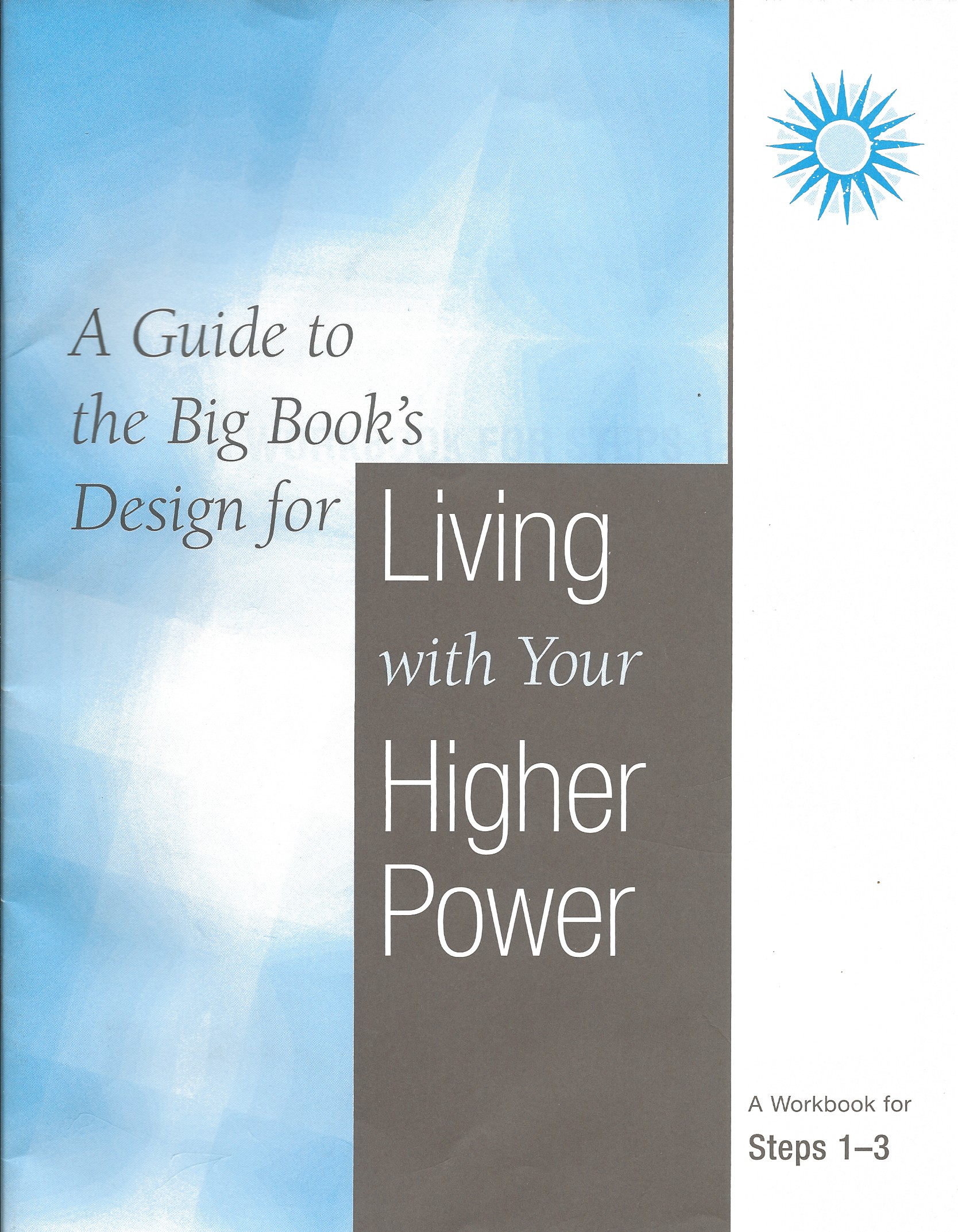 A Guide to the Big Book's Design for Living with a Higher