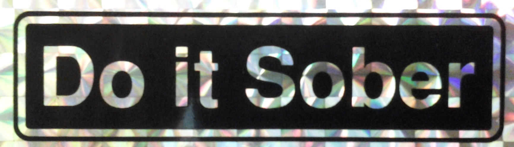 Do it Sober Sticker As Seen In...