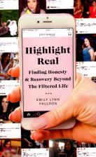 Highlight Real- Finding honesty & Recovery Beyond the Filtered Life