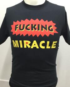 Fucking Miracle T-Shirt