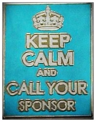 Keep Calm and Call Your Sponsor - Lapel pin