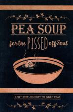 Pea Soup For The Pissed Off Soul (A 10th Step Journey...)