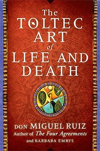 Don Miguel Ruiz' The Toltec Art of Life And Death