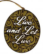 Live and Let Live Ornament